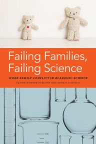 Title: Failing Families, Failing Science: Work-Family Conflict in Academic Science, Author: Elaine Ecklund