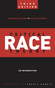 Title: Critical Race Theory (Third Edition): An Introduction / Edition 3, Author: Richard Delgado