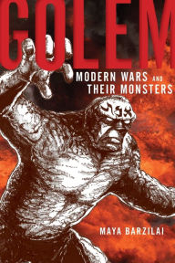 Title: Golem: Modern Wars and Their Monsters, Author: Maya Barzilai
