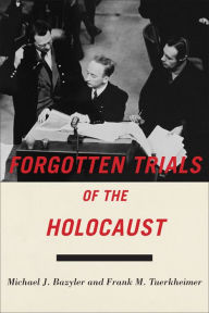Title: Forgotten Trials of the Holocaust, Author: Michael J Bazyler