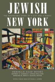 Title: Jewish New York: The Remarkable Story of a City and a People, Author: Deborah Dash Moore