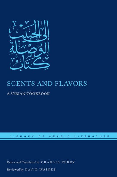 Scents and Flavors: A Syrian Cookbook