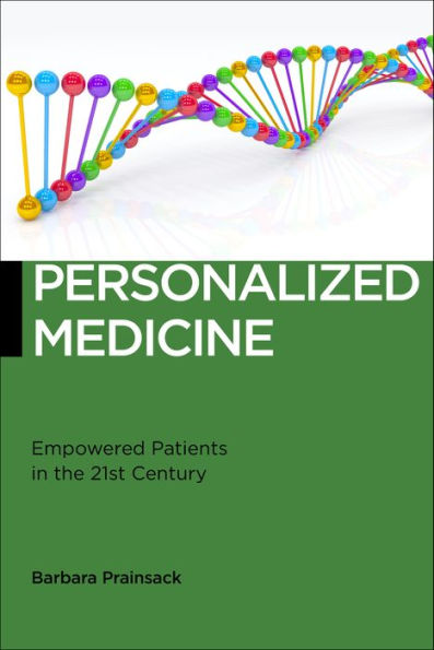 Personalized Medicine: Empowered Patients in the 21st Century?