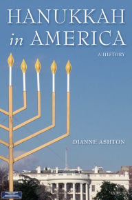 Title: Hanukkah in America: A History, Author: Dianne Ashton