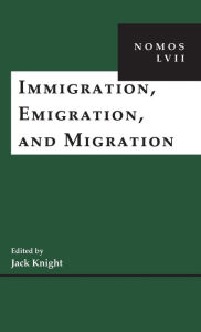 Title: Immigration, Emigration, and Migration: NOMOS LVII, Author: Jack Knight