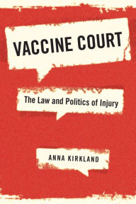 Title: Vaccine Court: The Law and Politics of Injury, Author: Anna Kirkland