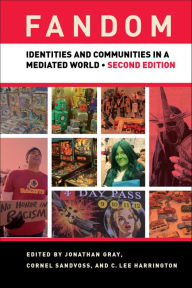 Title: Fandom, Second Edition: Identities and Communities in a Mediated World, Author: Jonathan Gray