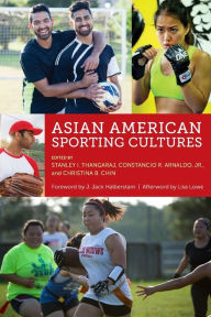 Title: Asian American Sporting Cultures, Author: Stanley I. Thangaraj