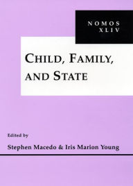 Title: Child, Family and State: NOMOS XLIV, Author: Stephen Macedo