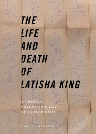Title: The Life and Death of Latisha King: A Critical Phenomenology of Transphobia, Author: Gayle Salamon