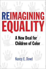 Title: Reimagining Equality: A New Deal for Children of Color, Author: Nancy E. Dowd