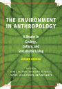The Environment in Anthropology (Second Edition): A Reader in Ecology, Culture, and Sustainable Living