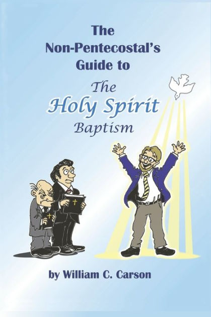 the-non-pentecostal-s-guide-to-the-holy-spirit-baptism-what