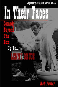 Title: In Their Faces: Comedy Beyond The Box, Up To Lenny Bruce: Legendary Laughter Series, Author: Rob Foster