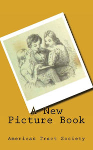 Title: A New Picture Book, Author: American Tract Society
