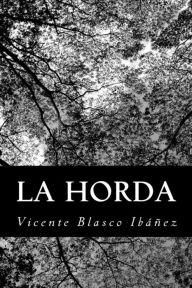 Title: La horda, Author: Vicente Blasco Ibáñez