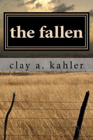 Title: The Fallen, Author: Clay A Kahler