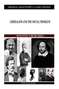 Title: Liberalism And The Social Problem, Author: Winston Churchill