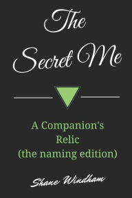 The Secret Me: a Companion's Relic (the Naming Edition)
