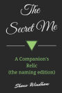 The Secret Me: A Companion's Relic (the naming edition)