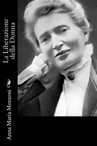 Title: La Liberazione della Donna, Author: Anna Maria Mozzoni