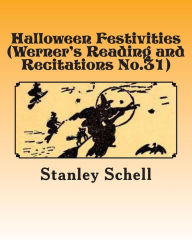 Title: Halloween Festivities (Werner's Reading and Recitations No.31), Author: Stanley Schell