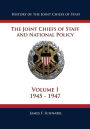 History of the Joint Chiefs of Staff: the Joint Chiefs of Staff and National Policy - 1945 - 1947 (Volume I)