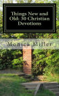 Things New and Old: 30 Christian Devotions