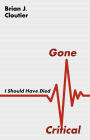 Gone Critical: I Should Have Died