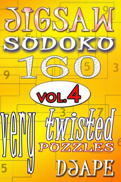 Jigsaw Sudoku vol. 4: 160 very twisted puzzles