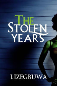 Title: The Stolen Years, Author: I Izegbuwa