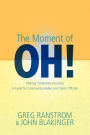 The Moment of Oh!: Making Community Decisions, A Guide for Community Leaders and Public Officials