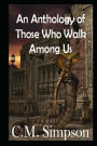 An Anthology of Those Who Walk among Us (Large Print)