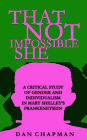 That Not Impossible She: A critical study of gender and individualism in Mary Shelley's Frankenstein