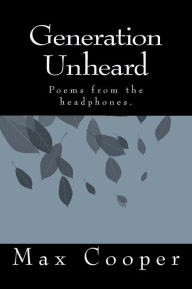 Title: Generation Unheard: Poems from the headphones., Author: Max Cooper