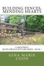 Building Fences, Mending Heats - LARGE PRINT: Silver Springs Settlers Series, Book 1