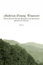 Anderson County, Tennessee:: History Revealed Through Biographical and Genealogical Sketches of Its Ancestors