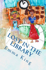 Title: Lost in the Library, Author: Emma King