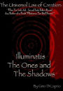 The Universal Law of Creation: Illuminatis the Ones and the Shadows: Illuminatis the Ones and the Shadows - un-Edited Edition