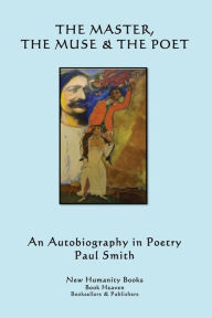 Title: The Master, the Muse & the Poet: An Autobiography in Poetry, Author: Paul Smith