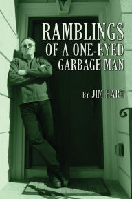 Title: Ramblings of a One-Eyed Garbage Man, Author: Jim Hart