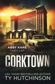 Corktown: Abby Kane Thriller