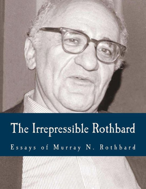 essay irrepressible murray n report rockwell rothbard rothbard rothbard essay irrepressible murray n report rockwell rothbard rothbard rothbard