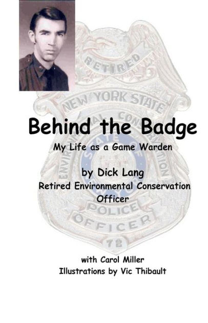 Behind The Badge: My Life as a Game Warden by Lang, Dick