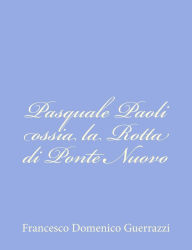 Title: Pasquale Paoli ossia la Rotta di Ponte Nuovo, Author: Francesco Domenico Guerrazzi