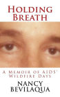 Holding Breath: A Memoir of AIDS' Wildfire Days