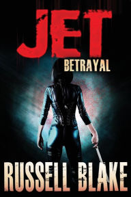Title: JET II - Betrayal, Author: Russell Blake