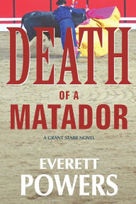 Title: Death of a Matador, Author: Everett Powers