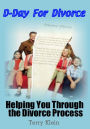 D-Day For Divorce: Helping You Through the Divorce Process