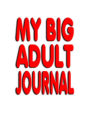 My Big Adult Journal